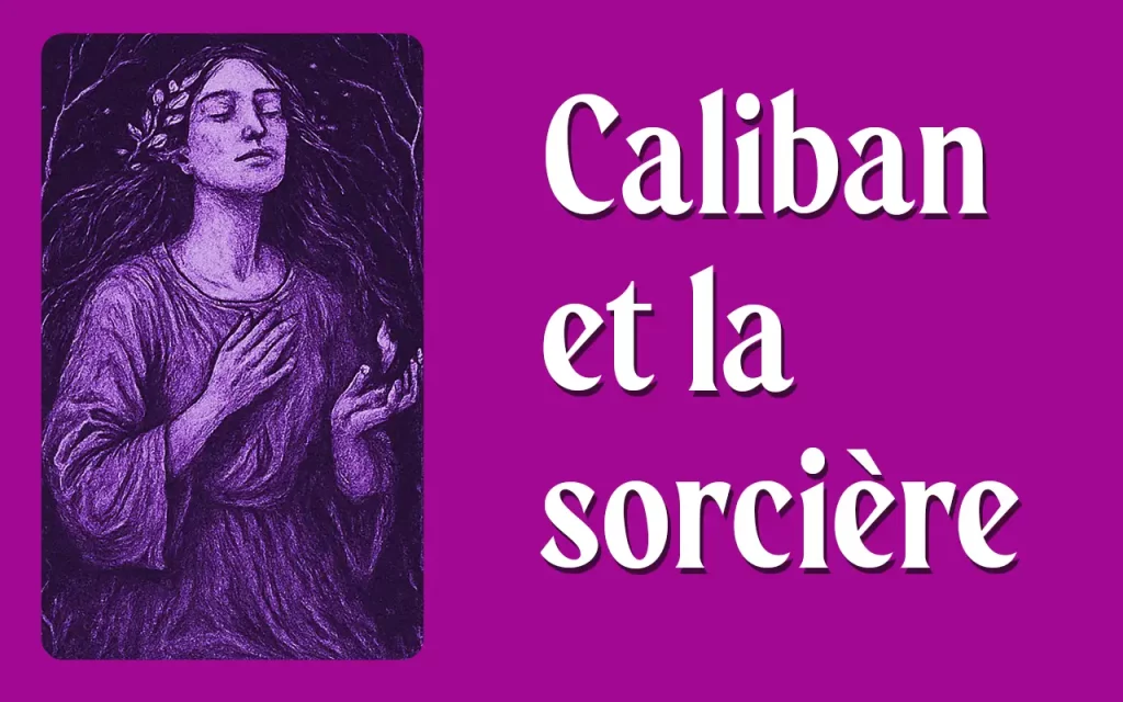 Caliban et la Sorcière – Violette à Lunettes